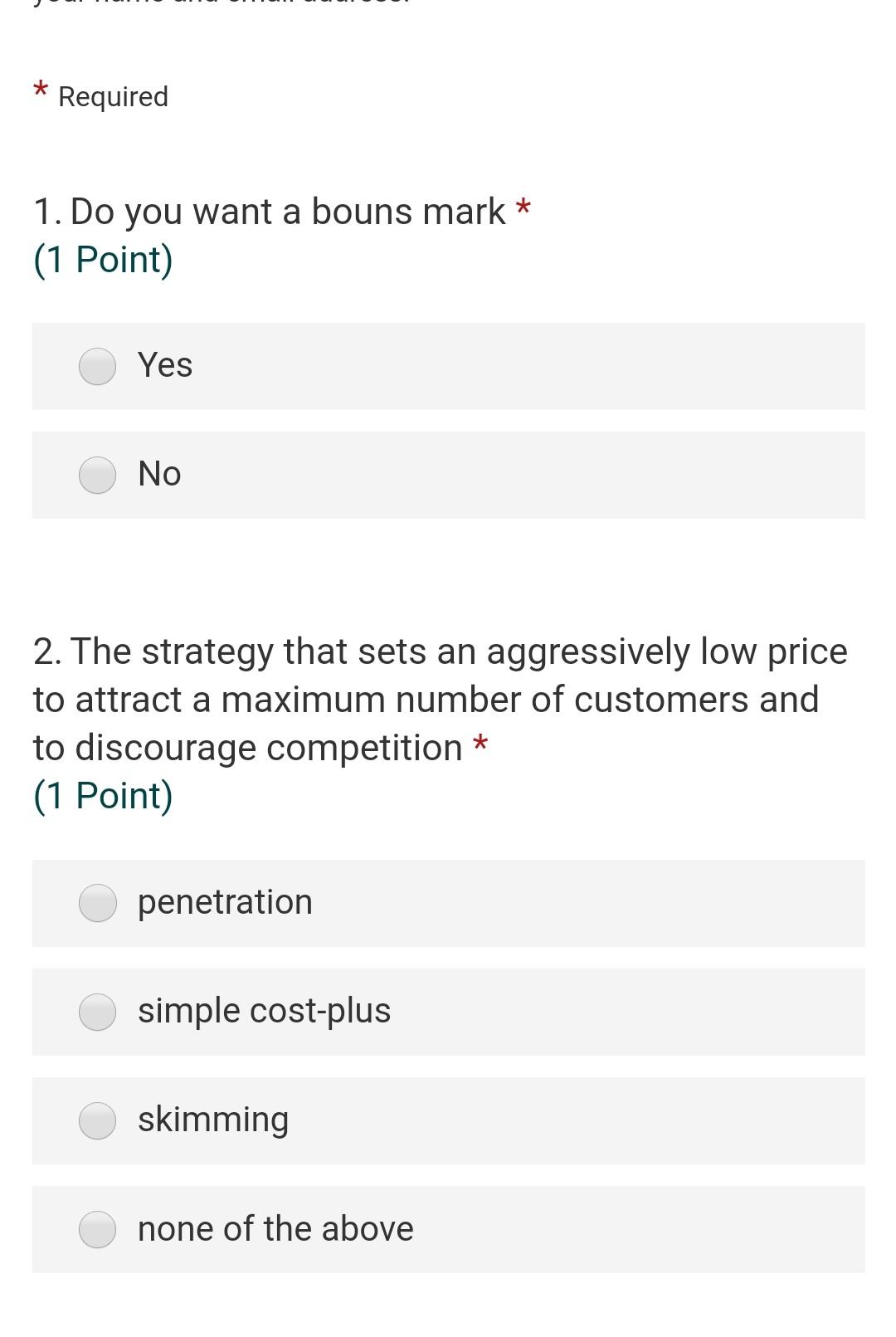 * Required 1. Do you want a bouns mark * (1