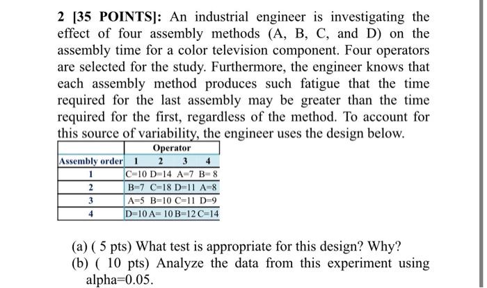 2 [35 POINTS]: An industrial engineer is