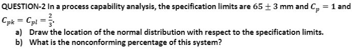 QUESTION-2 In a process capability analysis, the