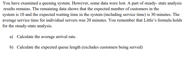 You have examined a queuing system. However, some