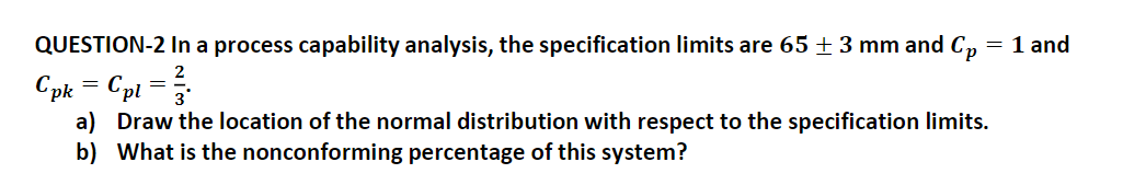 2 QUESTION-2 In a process capability analysis,