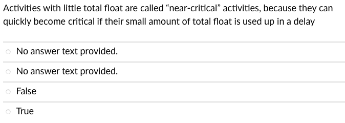 Activities with little total float are called