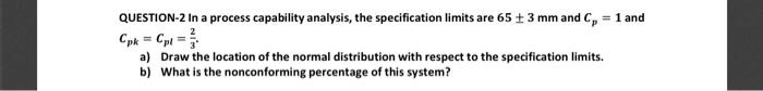 QUESTION-2 In a process capability analysis, the
