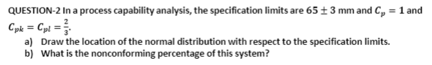 QUESTION-2 In a process capability analysis, the