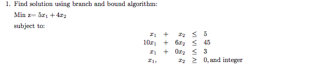 1. Find solution using branch and bound