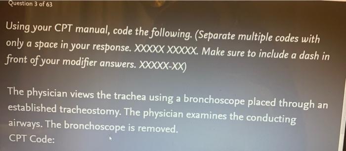 Question 3 of 63 Using your CPT manual, code the