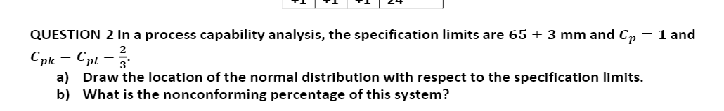 QUESTION-2 In a process capability analysis, the