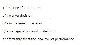 The setting of standard is a/a worker decision b/