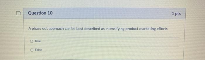Question 10 1 pts A phase out approach can be