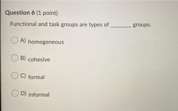 Question 6 (1 point) Functional and task groups