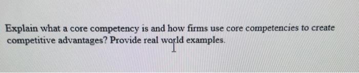 Explain what a core competency is and how firms