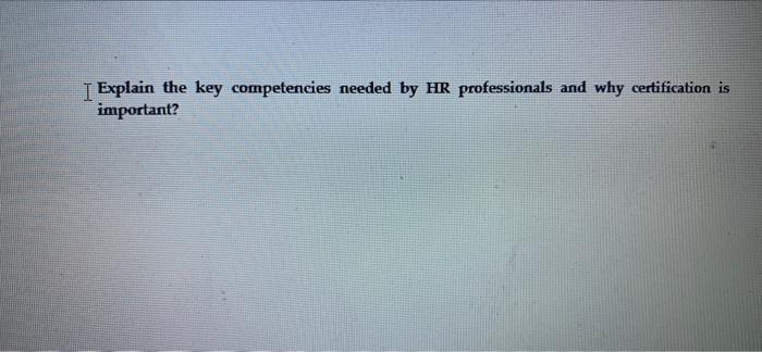 HUMAN RESOURCE MANAGEMENT QUESTION I Explain the