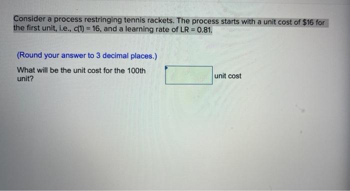 Consider a process restringing tennis rackets.