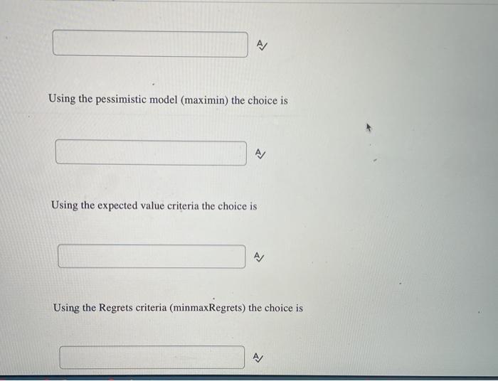 Question 12 (8 points) Given the payoff table