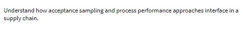 Understand how acceptance sampling and process