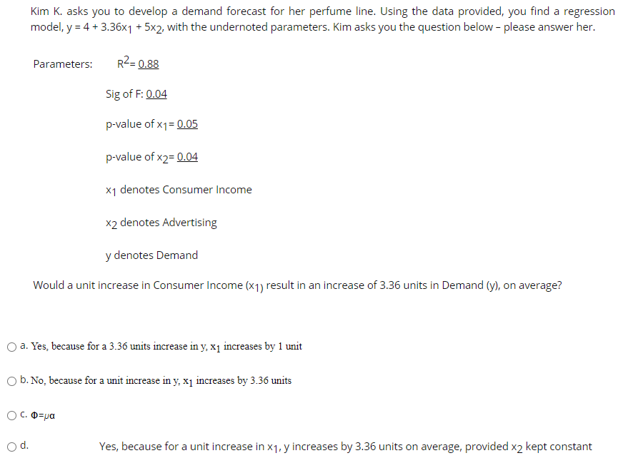 Kim K. asks you to develop a demand forecast for