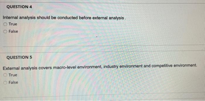 QUESTION 4 Internal analysis should be conducted