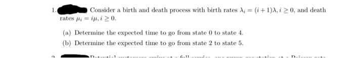 1. Consider a birth and death process with birth