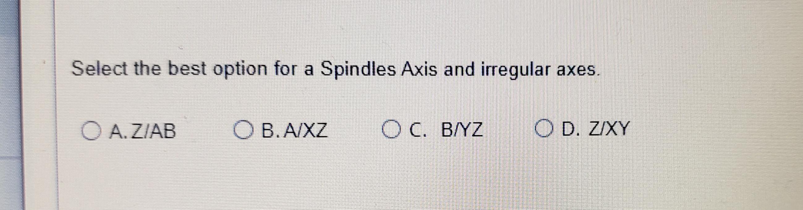 Select the best option for a Spindles Axis and