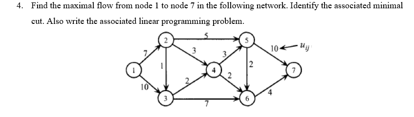 4. Find the maximal flow from node 1 to node 7 in