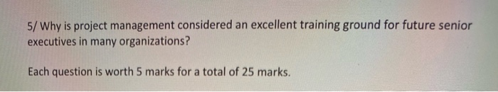 5/ Why is project management considered an