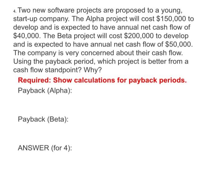 4. Two new software projects are proposed to a