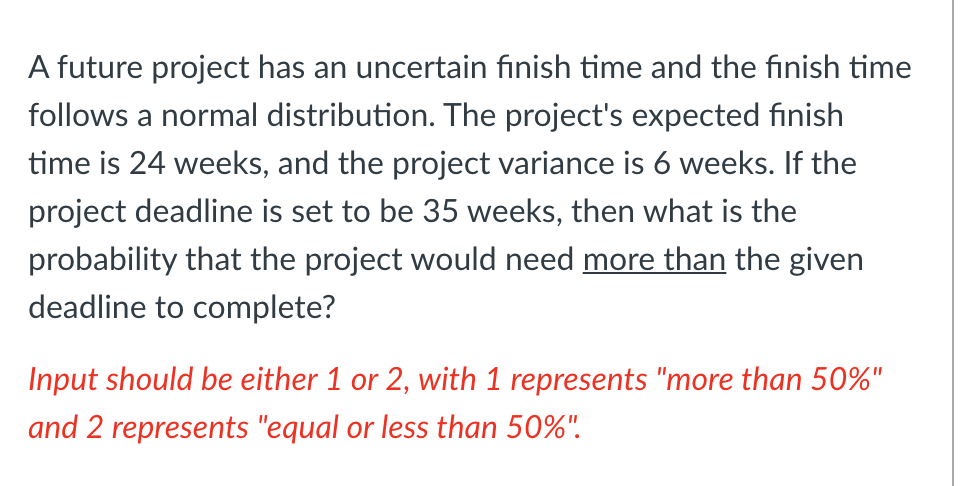 A future project has an uncertain finish time and