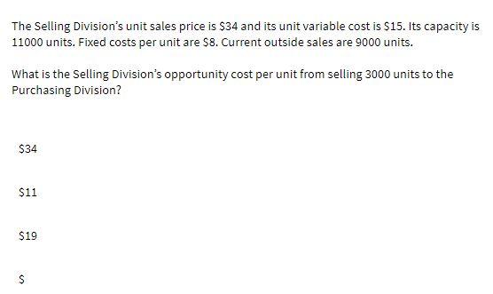 The Selling Division's unit sales price is $34