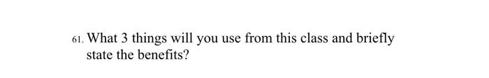 61. What 3 things will you use from this class