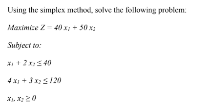Using the simplex method, solve the following