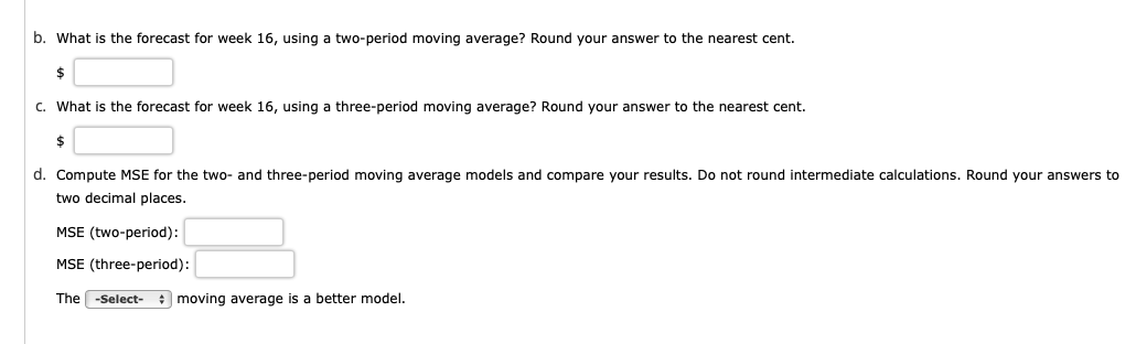 b. What is the forecast for week 16, using a
