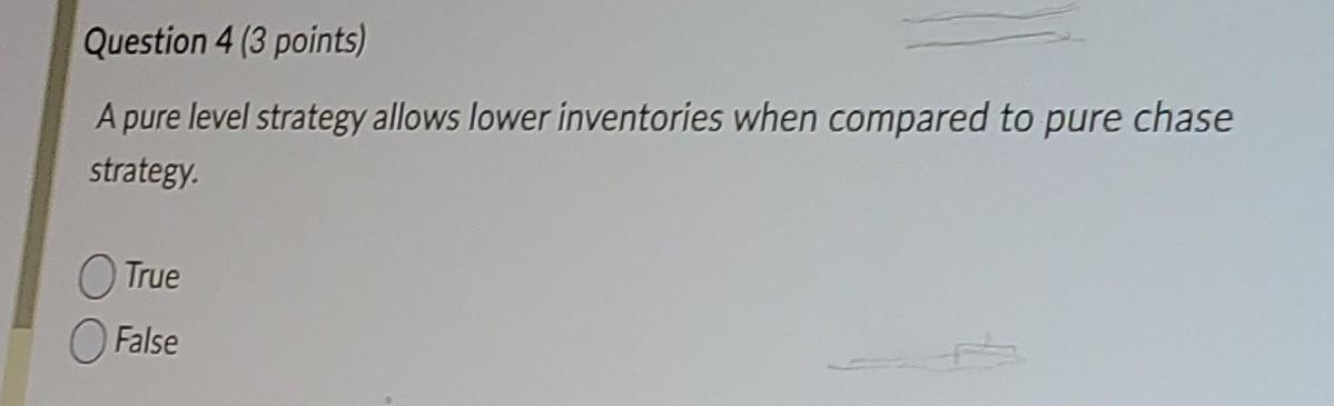 A pure level strategy allows lower inventories