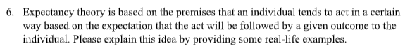 6. Expectancy theory is based on the premises