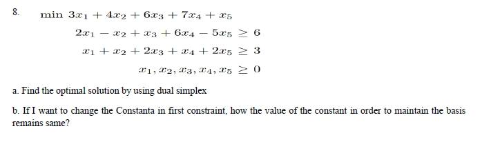 8. min 3x1 + 4x2 + 6x3 + 7x4+x5 2x1 = x2 + x3 +