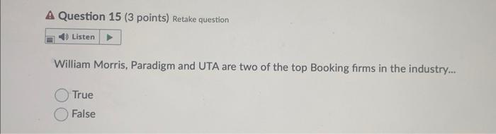 A Question 15 (3 points) Retake question Listen
