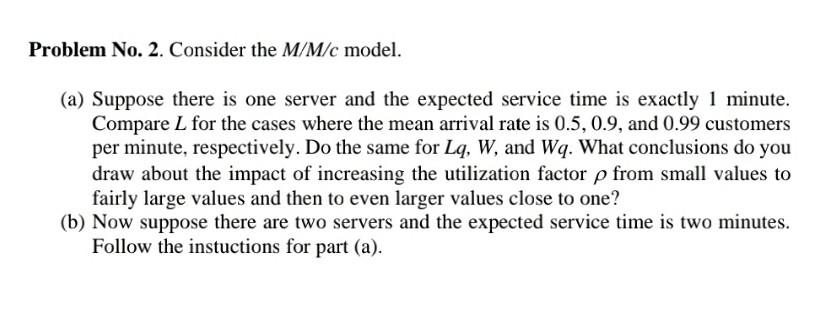 Problem No. 2. Consider the M/M/c model. (a)