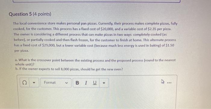 Question 5 (4 points) The local convenience store