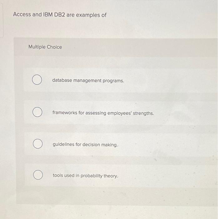 Access and IBM DB2 are examples of Multiple