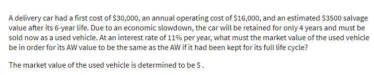 A delivery car had a first cost of $30,000, an
