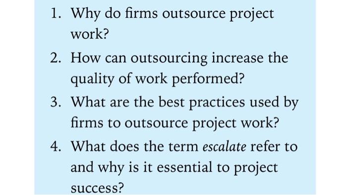 1. Why do firms outsource project work? 2. How