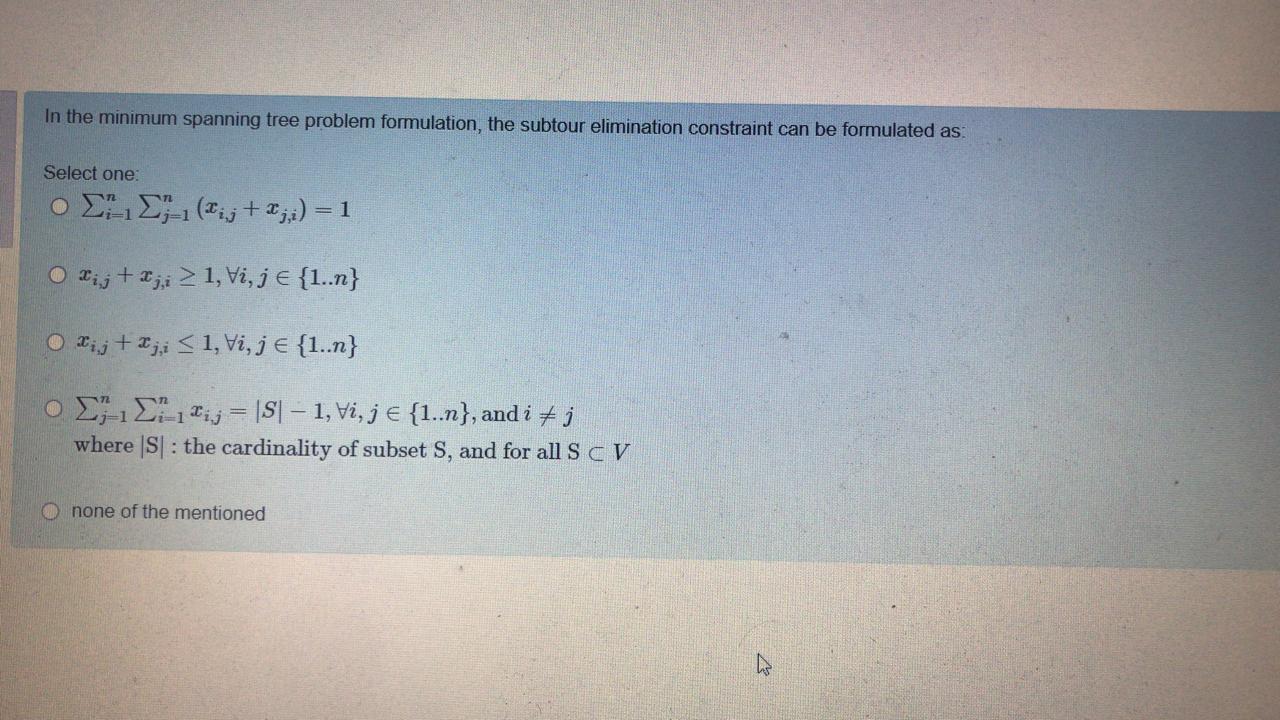 In the minimum spanning tree problem formulation,