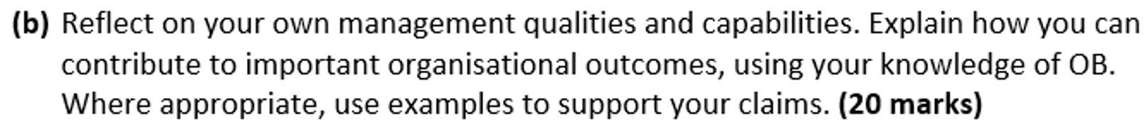 (b) Reflect on your own management qualities and