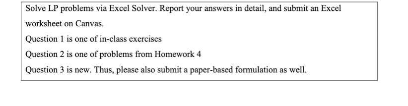 Solve LP problems via Excel Solver. Report your