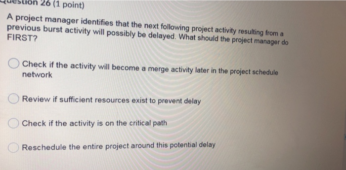 26 (1 point) A project manager identifies that