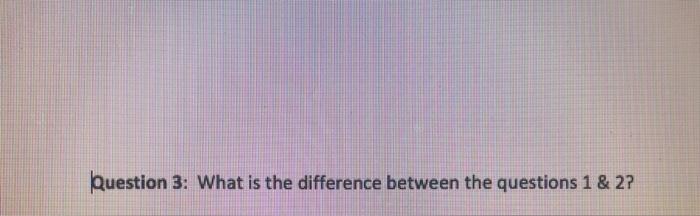 please seperate each question Answer: 1. 2. 3.