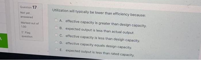 Question 17 Utilization will typically be lower