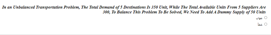 true or false ? In an Unbalanced Transportation