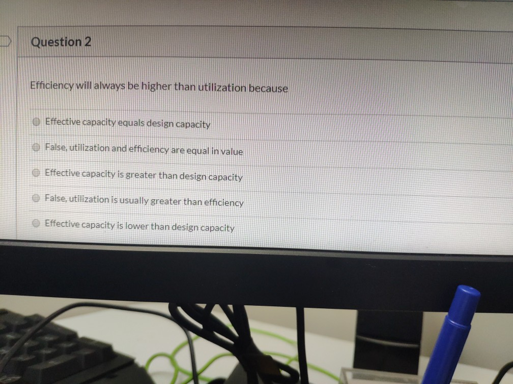 Question 2 Efficiency will always be higher than