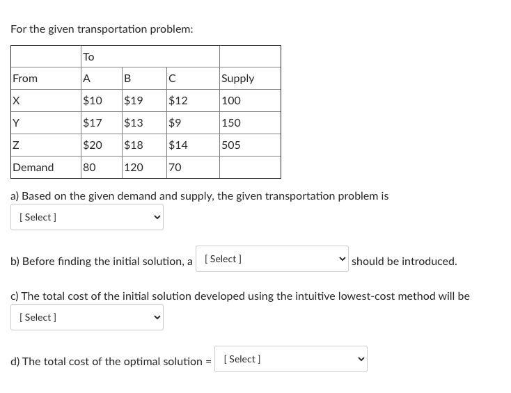 For the given transportation problem: From A B