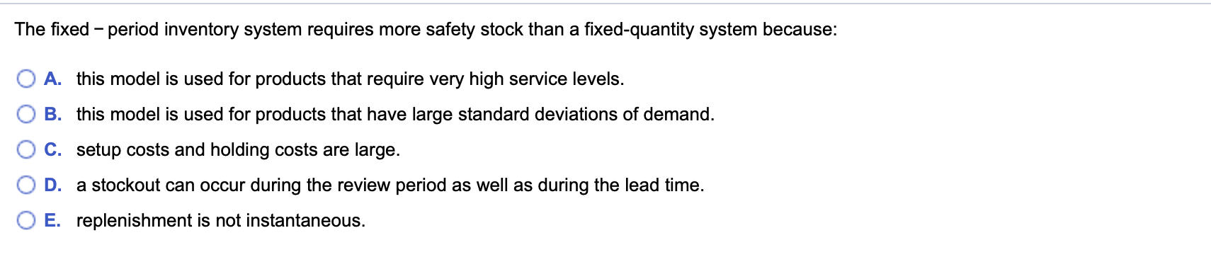 The fixed - period inventory system requires more